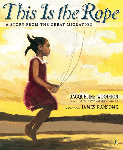 This Is the Rope: A Story from the Great Migration by Jacqueline Woodson (Author), James Ransome (Illustrator)