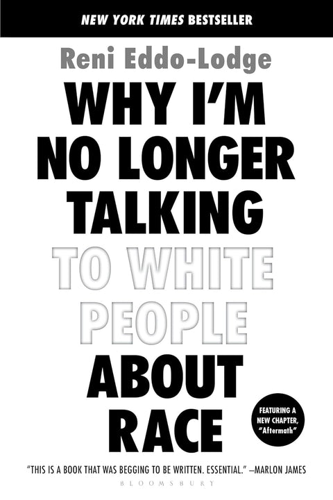 Why I’m No Longer Talking to White People About Race by Reni Eddo-Lodge (Author), Alake Olarewaju Ltd (Author)