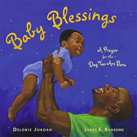 Baby Blessings: A Prayer for the Day You Are Born by Deloris Jordan (Author), James E. Ransome (Illustrator)