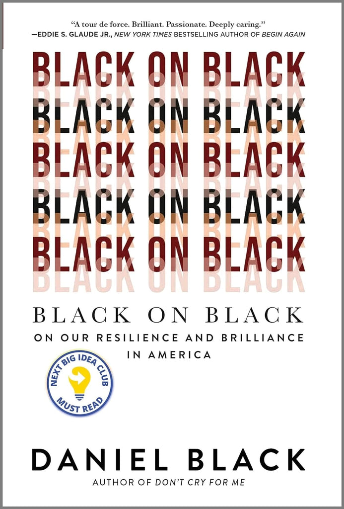 Black on Black: On Our Resilience and Brilliance in America by Daniel Black