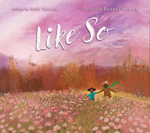 Like So by Ruth Forman (Author), Raissa Figueroa (Illustrator)