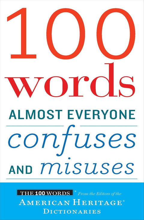 100 Words Almost Everyone Confuses and Misuses (American Heritage Dictionaries)