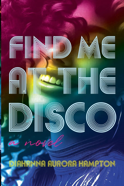 Find Me At The Disco by Diahanna Aurora Hampton