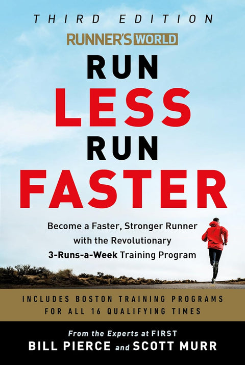 Runner's World Run Less Run Faster: Become a Faster, Stronger Runner with the Revolutionary 3-Runs-a-Week Training Program by Bill Pierce, Scott Murr