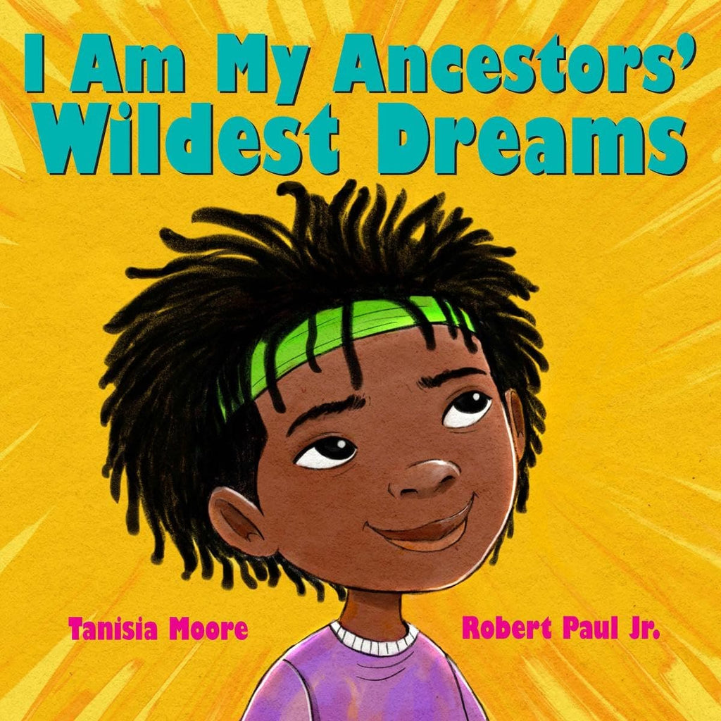 PRE-ORDER (SEPT. 19 RELEASE)-- I Am My Ancestor’s Wildest Dreams by Tanisia Moore
