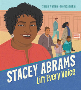 Stacey Abrams: Lift Every Voice by Sarah Warren (Author), Monica Mikai (Illustrator)
