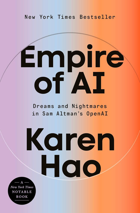 Empire of AI: Dreams and Nightmares in Sam Altman's OpenAI  by Karen Hao (Author)