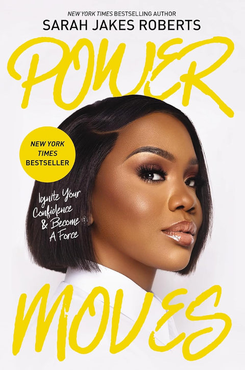 Power Moves: Ignite Your Confidence and Become a Force by Sarah Jakes Roberts