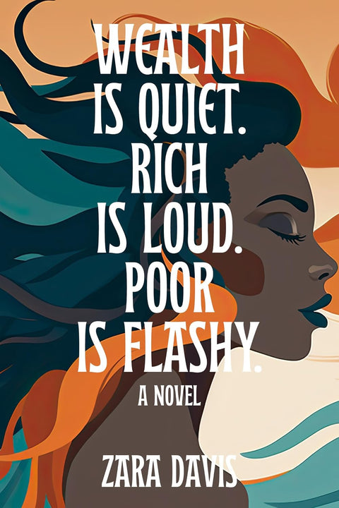 Wealth is Quiet, Rich is Loud, Poor is Flashy by Zara Davis