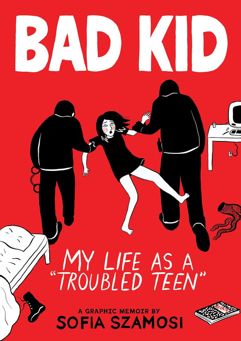Bad Kid: My Life as a “Troubled Teen” (A Graphic Memoir) by Sofia Szamosi