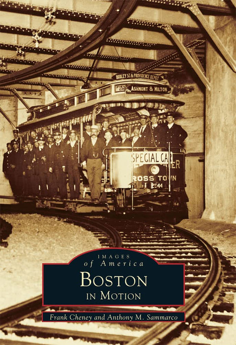 Boston in Motion (Images of America: Massachusetts) by Frank Cheney, Anthony M. Sammarco