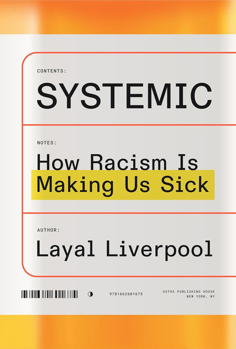 Systemic: How Racism Is Making Us Sick by Layal Liverpool