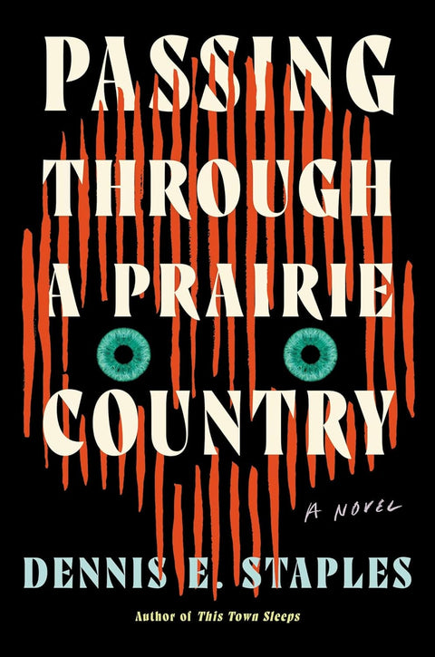 -Pre-Order 03/18- Passing Through a Prairie Country: A Novel by Dennis E. Staples