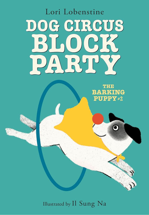 *PRE-ORDER (10/6 RELEASE)* Dog Circus Block Party (The Barking Puppy, 2) by Lori Lobenstine, Il Sung Na (Illustrator)
