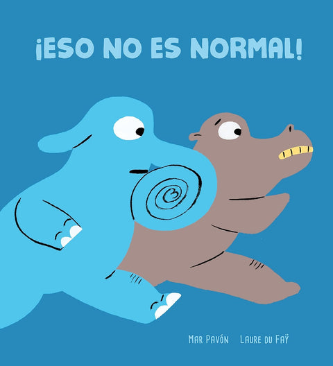 ¡Eso no es normal! (Español Egalité) (Spanish Edition) by Mar Pavón (Author), Laure du Faÿ (Illustrator)