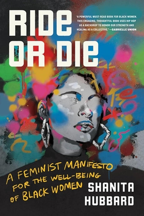 Ride or Die: A Feminist Manifesto for the Well-Being of Black Women by Shanita Hubbard