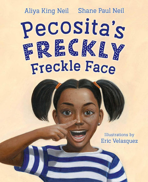 *PRE-ORDER (3/31 RELEASE)* Pecosita's Freckly Freckle Face by Aliya King Neil, Shane Paul Neil, Eric Velasquez (Illustrator)