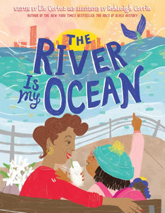 -Pre-Order 08/27- The River Is My Ocean by Rio Cortez (Author), Ashleigh Corrin (Illustrator)