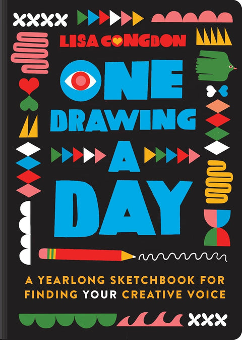One Drawing a Day: A Yearlong Sketchbook for Finding Your Creative Voice by Lisa Congdon