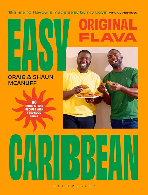 Original Flava, Easy Caribbean: 80 Quick and Easy Recipes with Feel-Good Flava by Craig and Shaun McAnuff