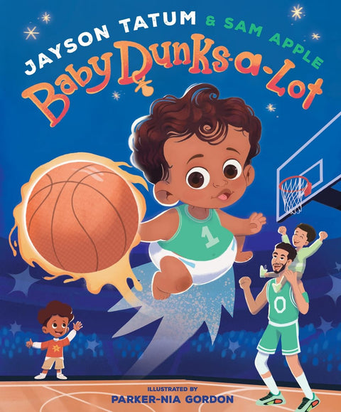 Baby Dunks-a-Lot: A Picture Book by Jayson Tatum (Author), Sam Apple (Author), Parker-Nia Gordon (Illustrator)