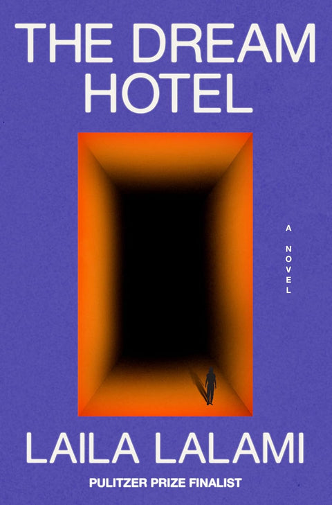 The Dream Hotel: A Novel by Laila Lalami