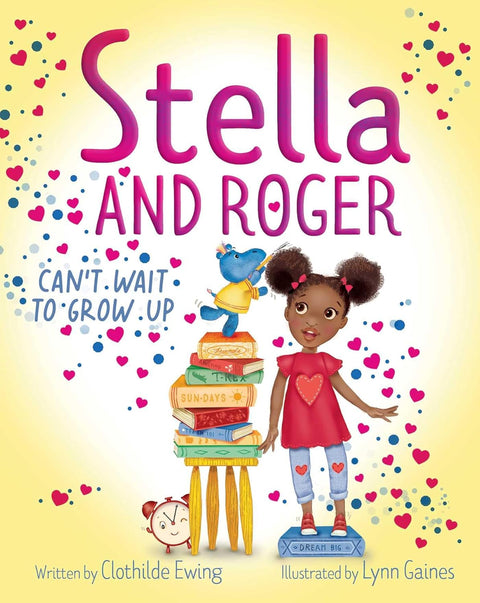 Stella and Roger Can't Wait to Grow Up by Clothilde Ewing (Author), Lynn Gaines (Illustrator)