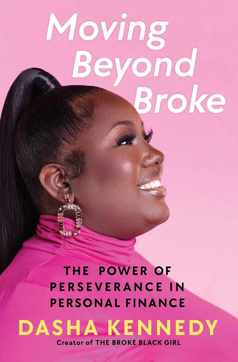 Moving Beyond Broke: The Power of Perseverance in Personal Finance by Dasha Kennedy