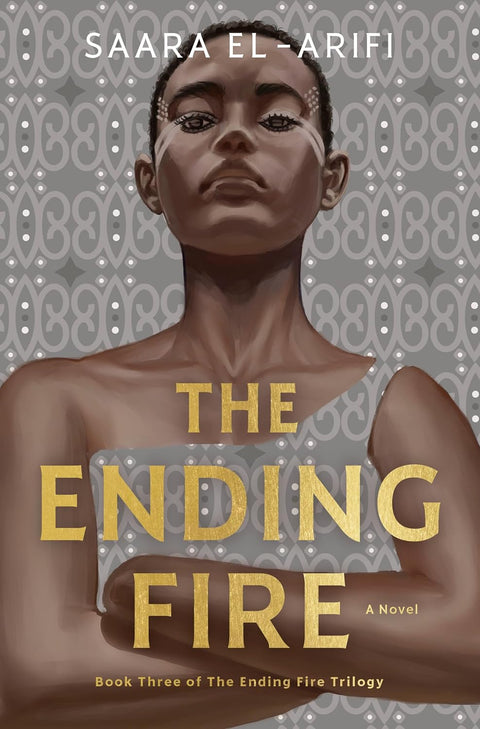 The Ending Fire: A Novel (The Ending Fire Trilogy: Book 3 of 3) by Saara El-Arifi