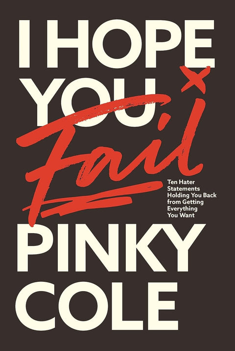 I Hope You Fail: Ten Hater Statements Holding You Back from Getting Everything You Want by Pinky Cole