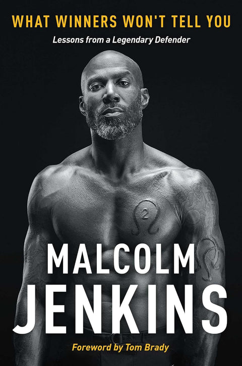 What Winners Won't Tell You: Lessons from a Legendary Defender by Malcolm Jenkins