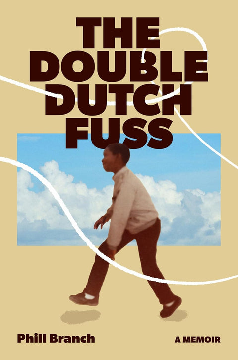 *PRE-ORDER (6/2/26 RELEASE)* The Double Dutch Fuss: A Memoir by Phill Branch