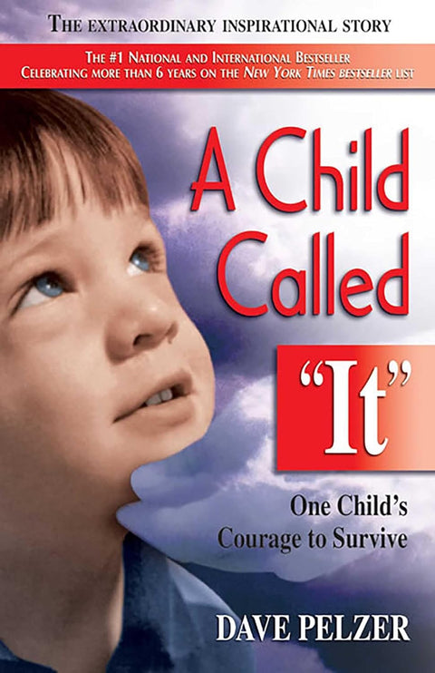 A Child Called "It": One Child's Courage to Survive by Dave Pelzer
