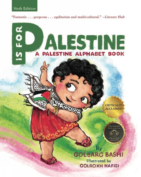 P Is for Palestine: A Palestine Alphabet Book by Golbarg Bashi  (Author), Golrokh Nafisi (Illustrator)