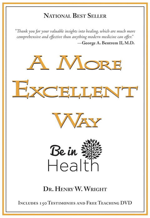 More Excellent Way: Be in Health [With DVD] by Henry W. Wright