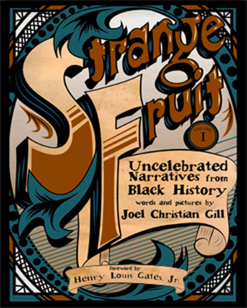 Strange Fruit, Volume I: Uncelebrated Narratives from Black History by Joel Christian Gill