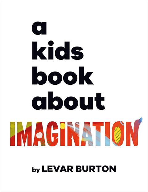 A Kids Book About Imagination Hardcover – August 1, 2023 by LeVar Burton (Author)
