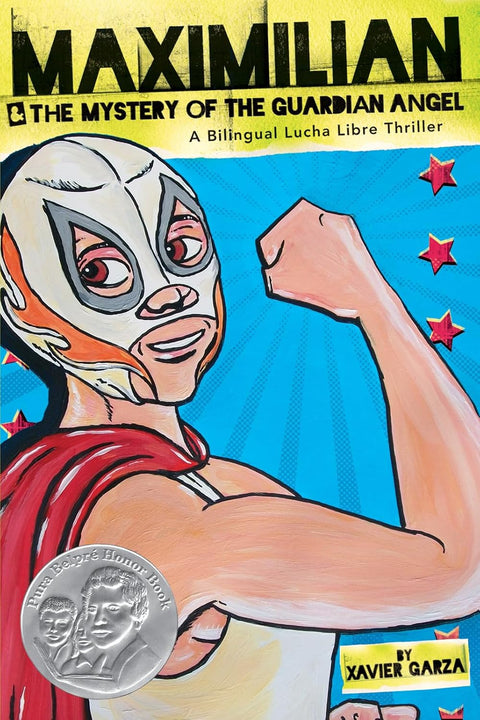 Maximilian & the Mystery of the Guardian Angel: A Bilingual Lucha Libre Thriller by Xavier Garza