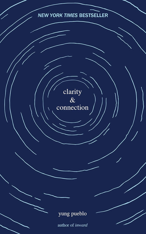 Clarity & Connection (The Inward Trilogy) by Yung Pueblo