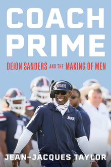 Coach Prime: Deion Sanders and the Making of Men by Jean-Jacques Taylor