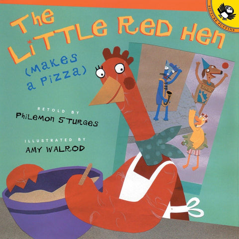 The Little Red Hen (Makes a Pizza) by Philemon Sturges (Author), Amy Walrod (Illustrator)