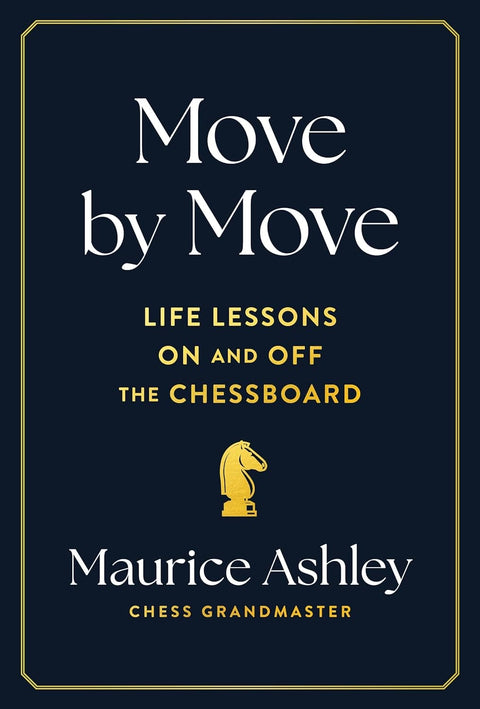 Move by Move: Life Lessons on and off the Chessboard by Maurice Ashley