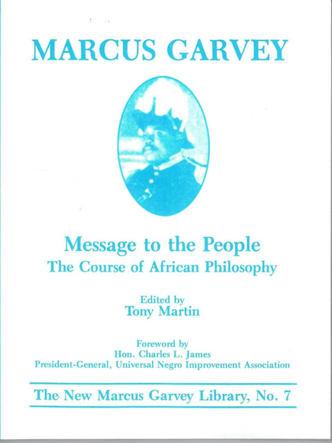 Message to the People: The Course in of African Philosophy (New Marcus Garvey Library, 7) by Tony Martin (Editor)