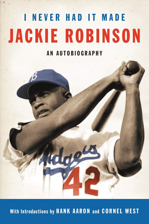 I Never Had It Made: An Autobiography of Jackie Robinson by Jackie Robinson