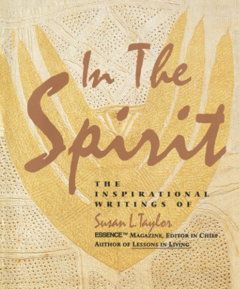 In the Spirit: The Inspirational Writings by Susan L. Taylor