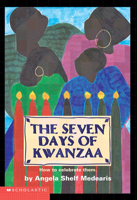 The Seven Days of Kwanzaa by Angela Shelf Medearis