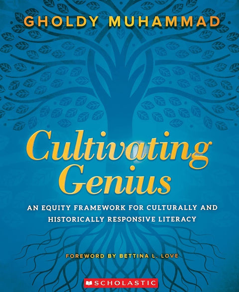 Cultivating Genius: An Equity Framework for Culturally and Historically Responsive Literacy by Gholdy Muhammad