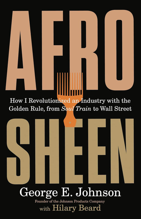 -Pre-Order 2025/02/04- Afro Sheen: How I Revolutionized an Industry with the Golden Rule, from Soul Train to Wall Street by George E Johnson