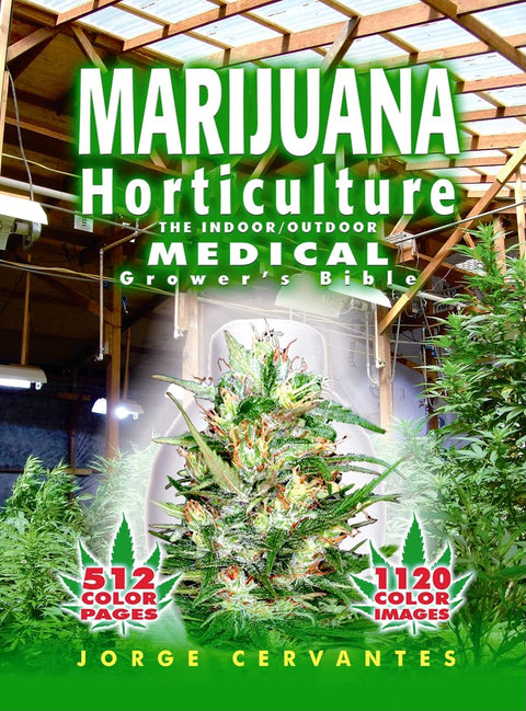 Marijuana Horticulture: The Indoor/Outdoor Medical Grower's Bible by Jorge Cervantes