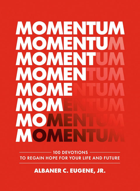 Momentum: 100 Devotions to Regain Hope for Your Life and Future by Albaner C. Eugene Jr. (Author)